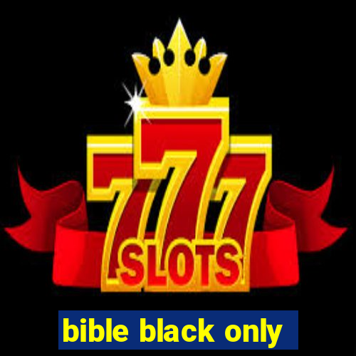 bible black only